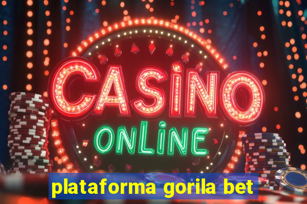 plataforma gorila bet