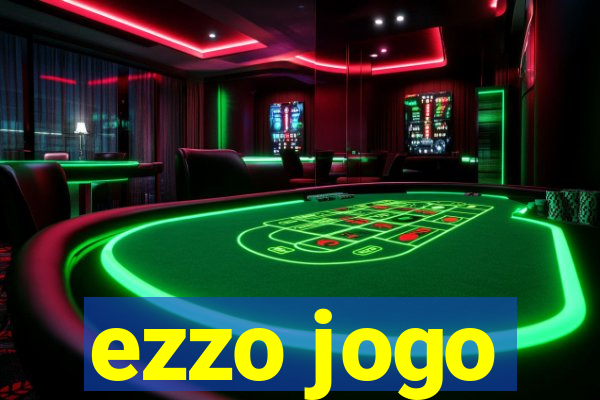 ezzo jogo