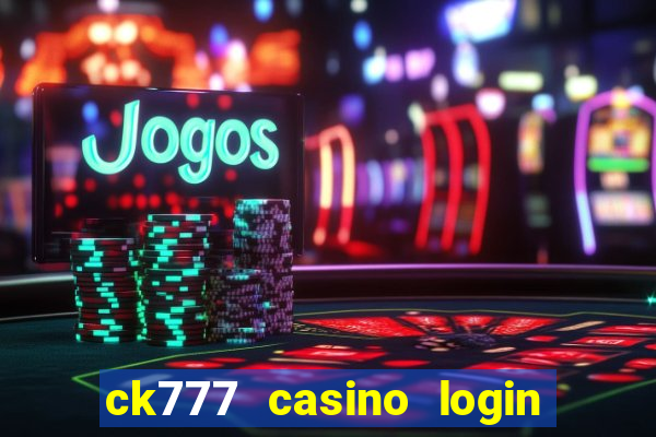 ck777 casino login register mobile