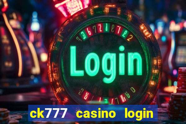 ck777 casino login register mobile