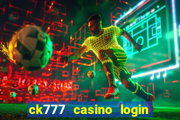 ck777 casino login register mobile