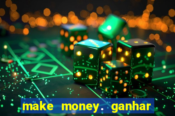 make money. ganhar dinheiro jogando