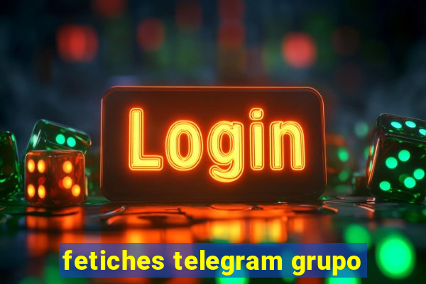 fetiches telegram grupo