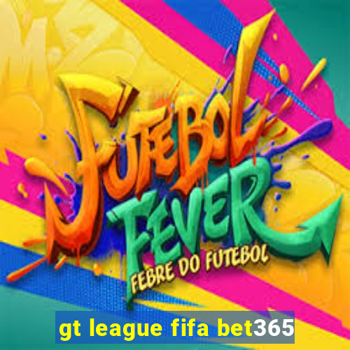 gt league fifa bet365