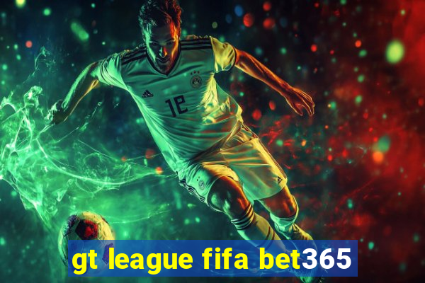 gt league fifa bet365