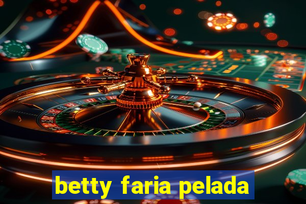 betty faria pelada