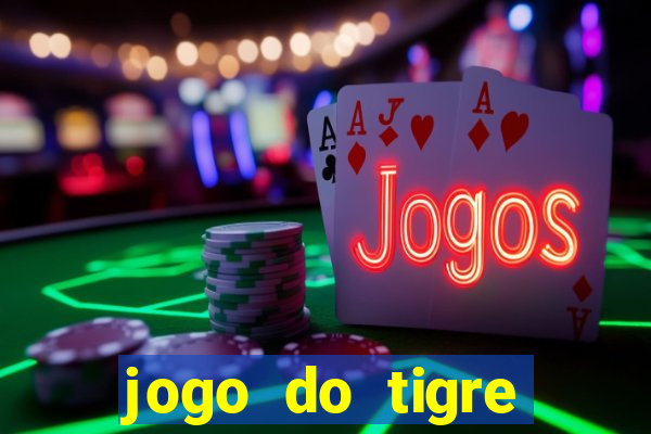 jogo do tigre plataforma nova