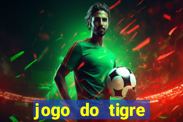 jogo do tigre plataforma nova