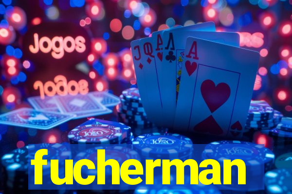 fucherman