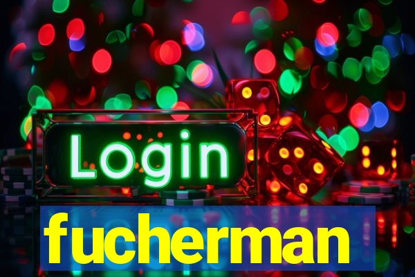 fucherman