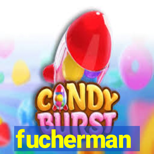 fucherman