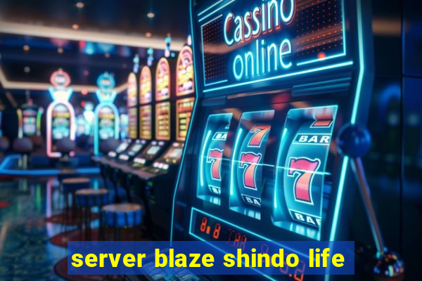 server blaze shindo life