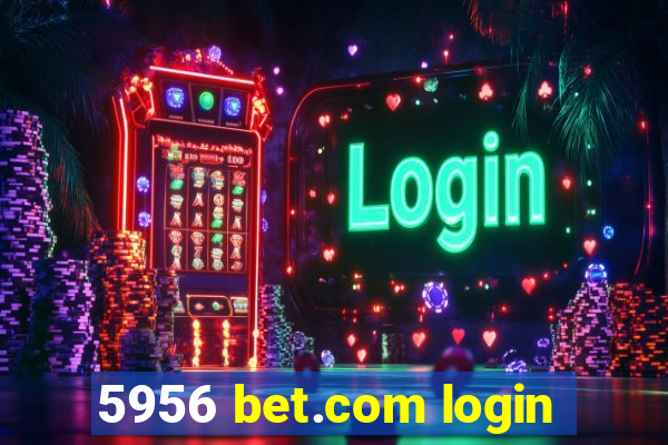 5956 bet.com login