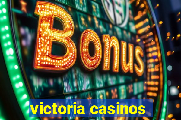 victoria casinos