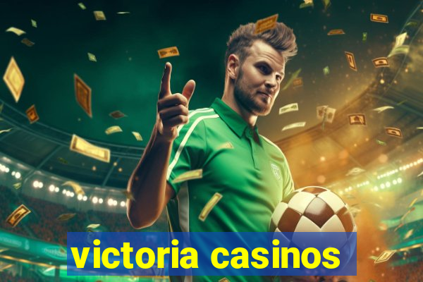 victoria casinos