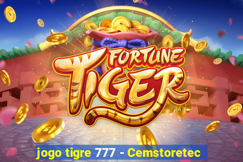 jogo tigre 777 - Cemstoretec