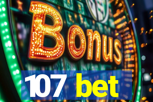 107 bet