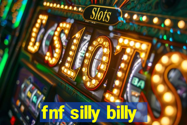 fnf silly billy