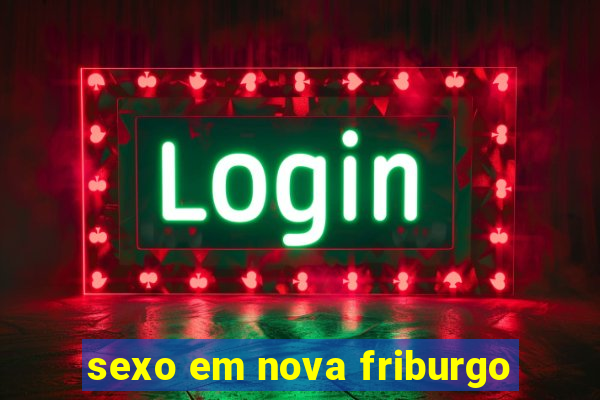 sexo em nova friburgo