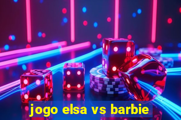 jogo elsa vs barbie