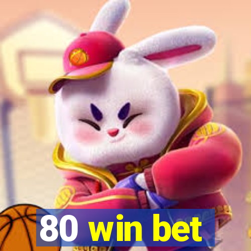 80 win bet