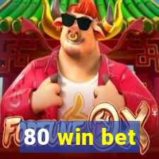 80 win bet