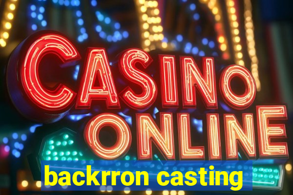 backrron casting