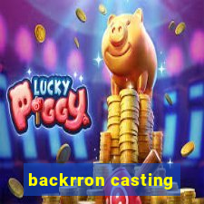 backrron casting