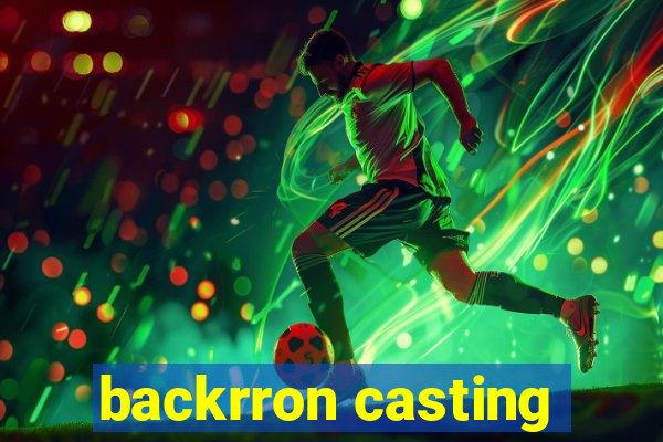 backrron casting