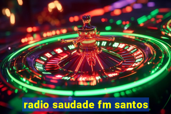 radio saudade fm santos