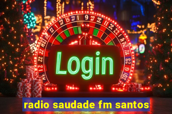 radio saudade fm santos