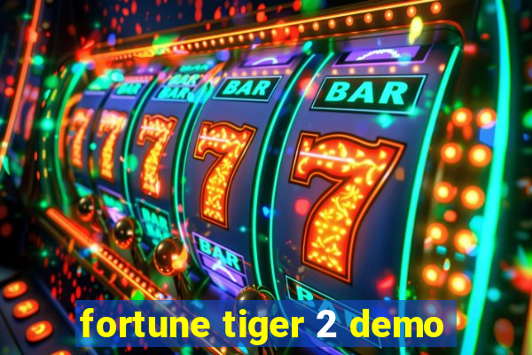 fortune tiger 2 demo