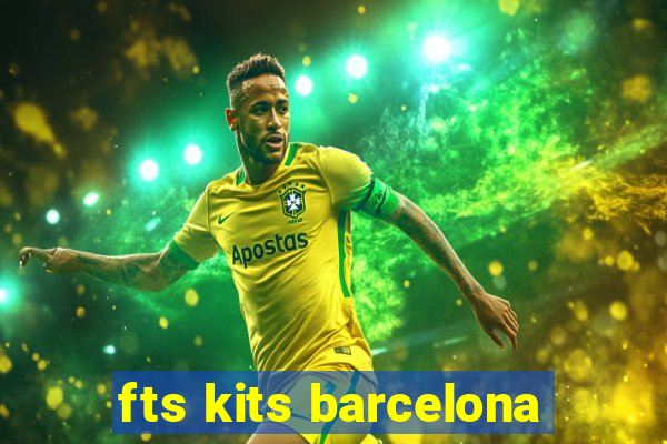 fts kits barcelona