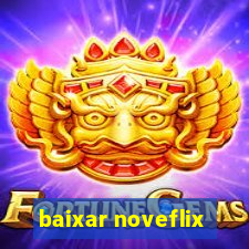 baixar noveflix