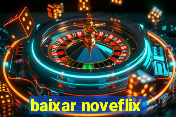 baixar noveflix