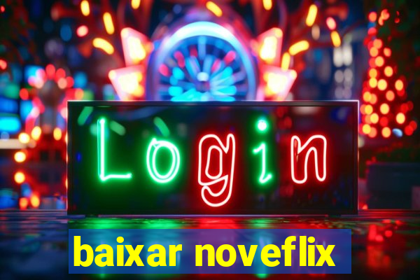 baixar noveflix