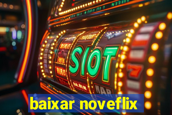 baixar noveflix