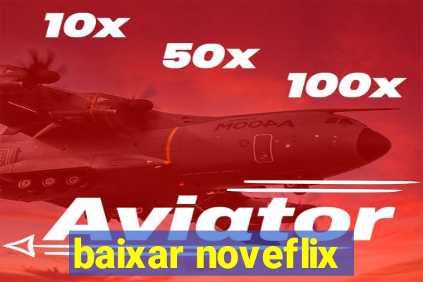 baixar noveflix