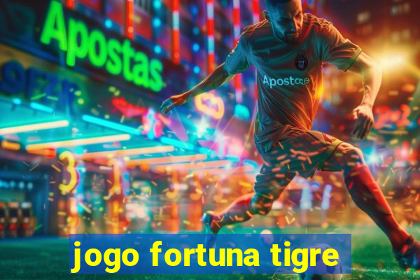 jogo fortuna tigre