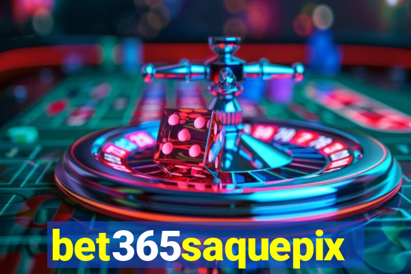 bet365saquepix