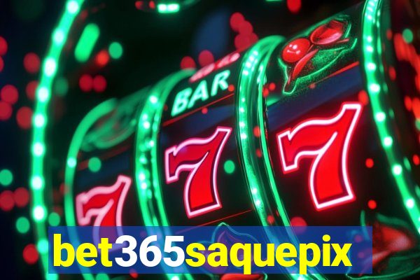 bet365saquepix