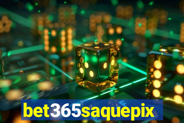 bet365saquepix