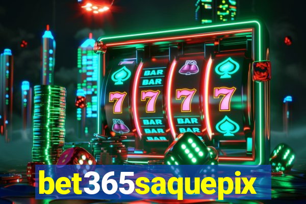 bet365saquepix