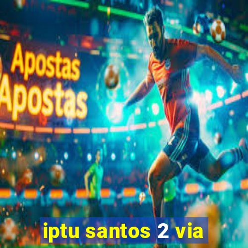 iptu santos 2 via