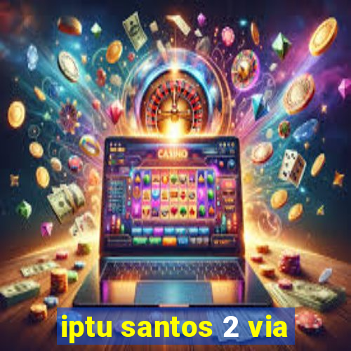 iptu santos 2 via