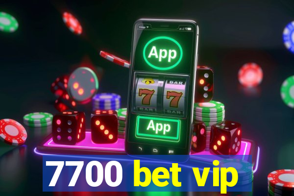 7700 bet vip