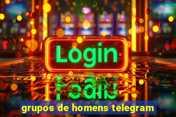 grupos de homens telegram