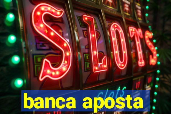 banca aposta