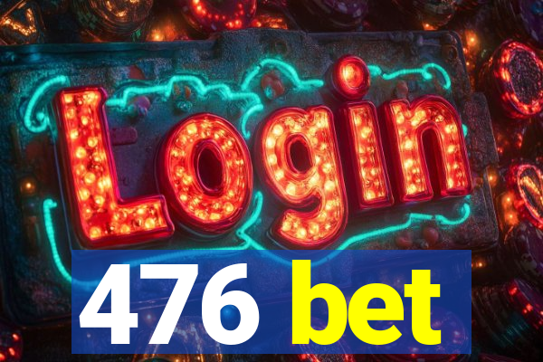 476 bet