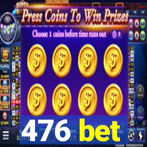 476 bet